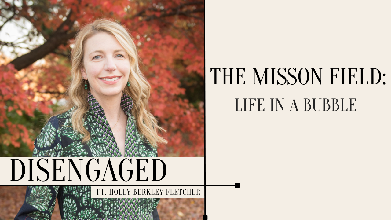 Artwork for The Mission Field: Life in a Bubble